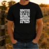 Original Whatever Gets You To The End Of The Day Without Murdering