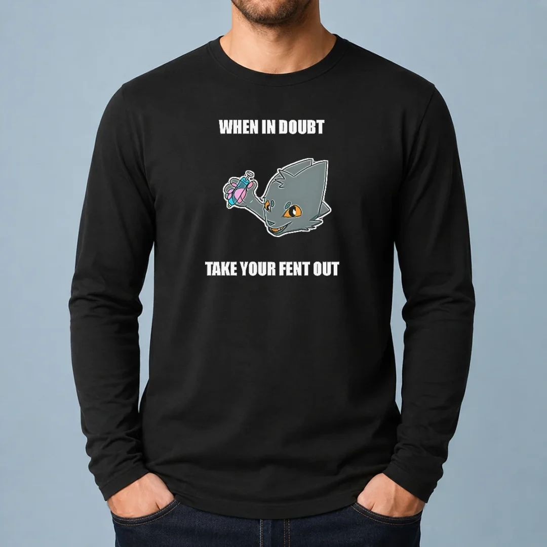 original-when-in-doubt-take-your-fent-out-long-sleeve-shirt Original When In Doubt Take Your Fent Out Long Sleeve Shirt