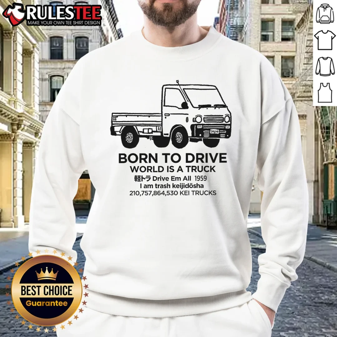 original-world-is-a-truck-sweatshirt Original World Is A Truck Sweatshirt