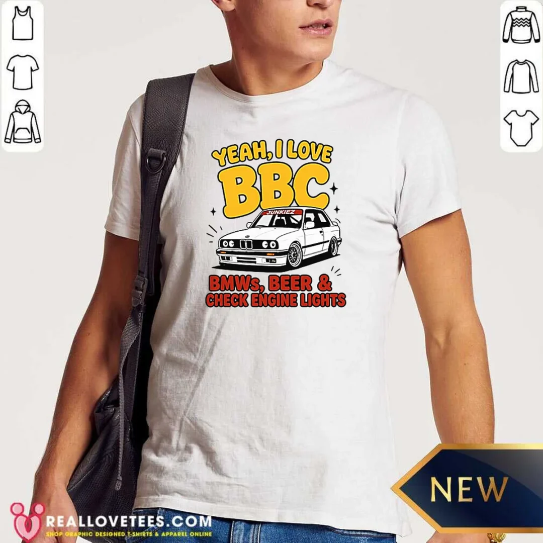 original-yeah-i-love-bbc-bmws-beer-and-check-engine-lights-shirt-optimized Original Yeah I Love BBC Bmws Beer And Check Engine Lights