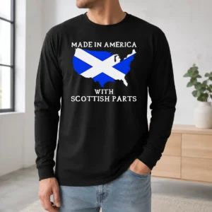 Nice Good Made In America With Scottish Parts United States Of America Scotland Heritage Long Sleeve Shirt