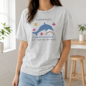Happy Funny Dolphin Jumping Undiagnosed But Something Ain'T Right Washed T-Shirt