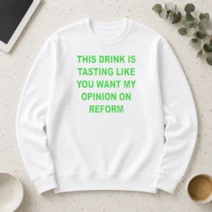 Perfect This Drink Tastes Like Opinion On Reform Long Sleeve Shirt in white, front view with clear text design
