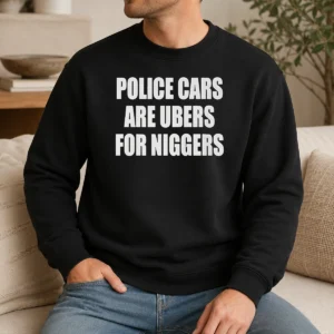 Official Police Cars Are Ubers For Niggers Sweater in black, long-sleeve crewneck style, front view