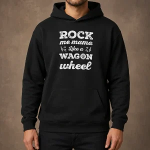 Premium Rock Me Mama Like A Wagon Wheel Country Music Hoodie