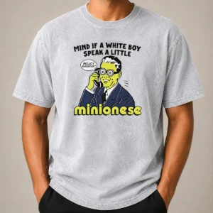 Funny Mind If A White Boy Speak A Little Minionese Washed T-Shirt