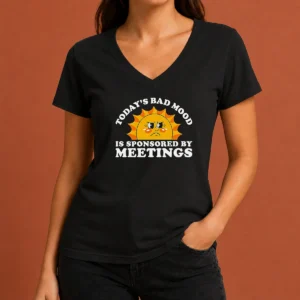 Funny Premium Today'S Bad Mood Is Sponsored By Meetings V-Neck Shirt