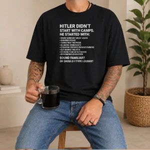 Nice Hot Hitler Didn'T Start With Camps Political t shirt in black, featuring bold white text on front