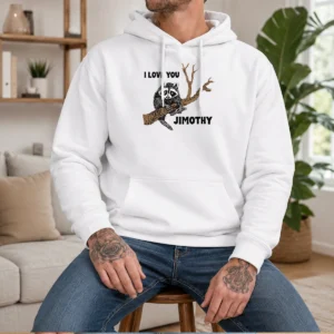 Pretty I Love You Jimothy Hoodie