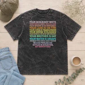 Top Privilege Has No Place In An Election But Empathy Does Washed T-Shirt