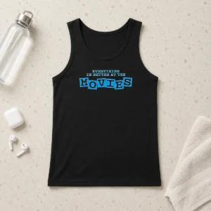 Top Official Everything Is Better At The Movies Tank Top