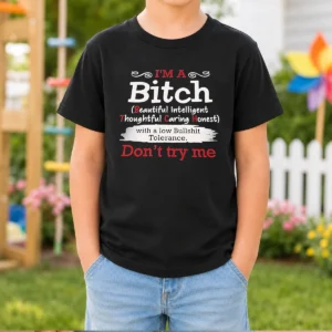 Funny I'M A Bitch Beautiful Intelligent Thoughtful Caring Honest With A Low Bullshit Tolerance Kids T-Shirt