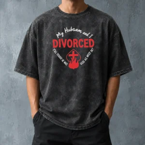Hot My Hubsam And I Divorced Y'All Thought He Was God As Moot DK Washed T-Shirt