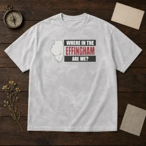 Top Where In The Effingham Are We Washed T-Shirt