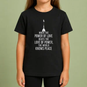Pretty Awesome When The Power Of Love Beats The Love Of Power The World Knows Peace Kids T-Shirt