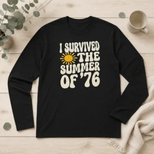 Good I Survived The Summer Of 76 1976 Vintage Long Sleeve Shirt