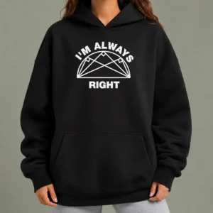Nice Premium I'M Always Right Taco Geometry Hoodie