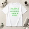 Perfect This Drink Tastes Like Opinion On Reform t shirt in black cotton fabric with bold white text design
