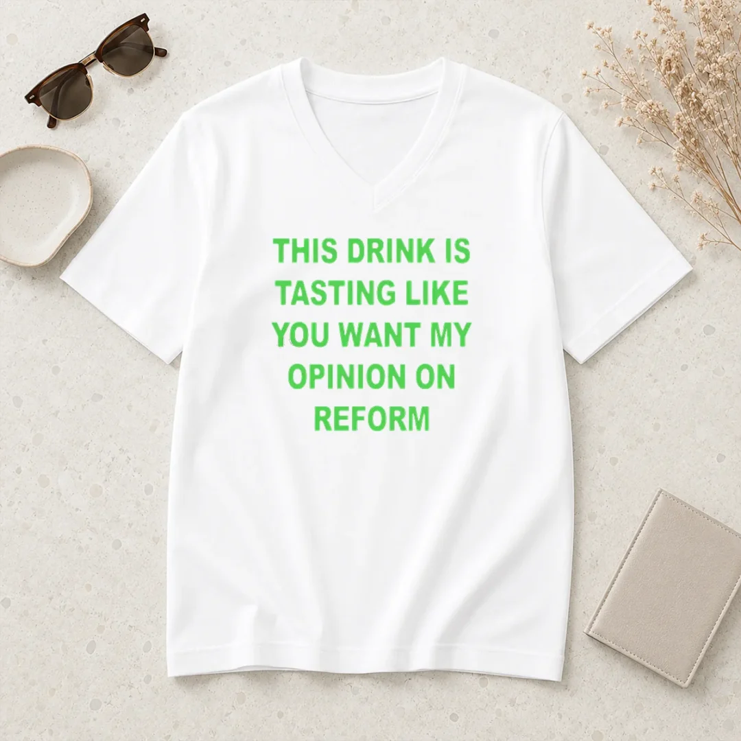 perfect-this-drink-tastes-like-opinion-on-reform-v-neck-shirt Perfect This Drink Tastes Like Opinion On Reform V Neck Shirt in black, soft fabric with a comfortable fit