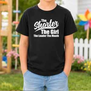 Top The Shorter Girl Louder Mouth Kids T-Shirt