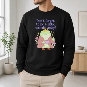 Awesome Pretty Dont Forget To Be A Little Weirdo Today Frog Sweater