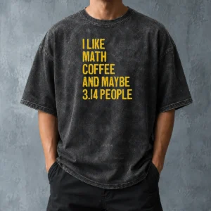 Perfect Hot I Like Math Coffee And Maybe 314 People Washed T-Shirt