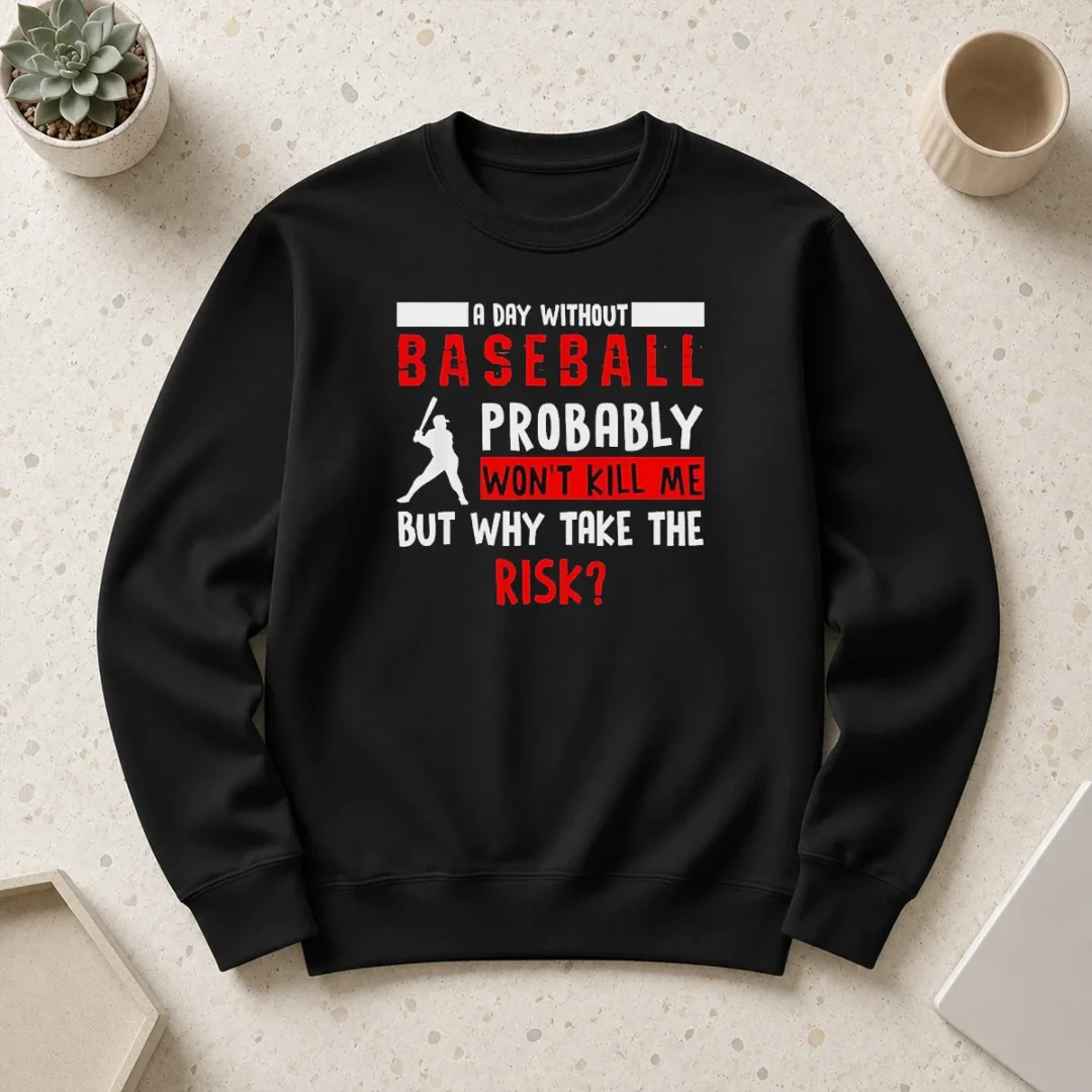premium-awesome-a-day-without-baseball-probably-won-t-kill-me-but-why-take-the-risk-sweater Premium Awesome A Day Without Baseball Probably Won'T Kill Me But Why Take The Risk Sweater