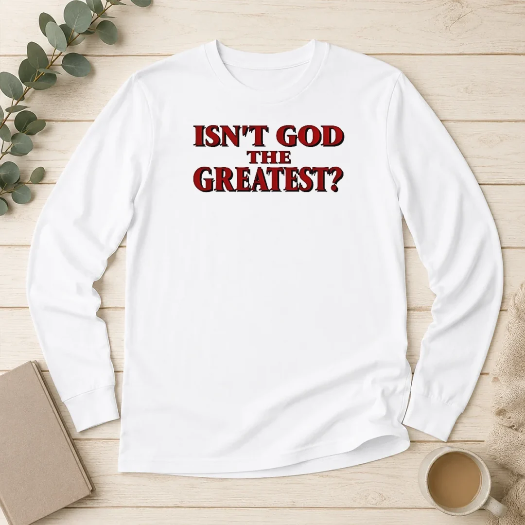 premium-awesome-isn-t-god-the-greatest-faith-religious-message-screen-print-long-sleeve-shirt Premium Awesome Isn'T God The Greatest Faith Religious Message Screen Print Long Sleeve Shirt