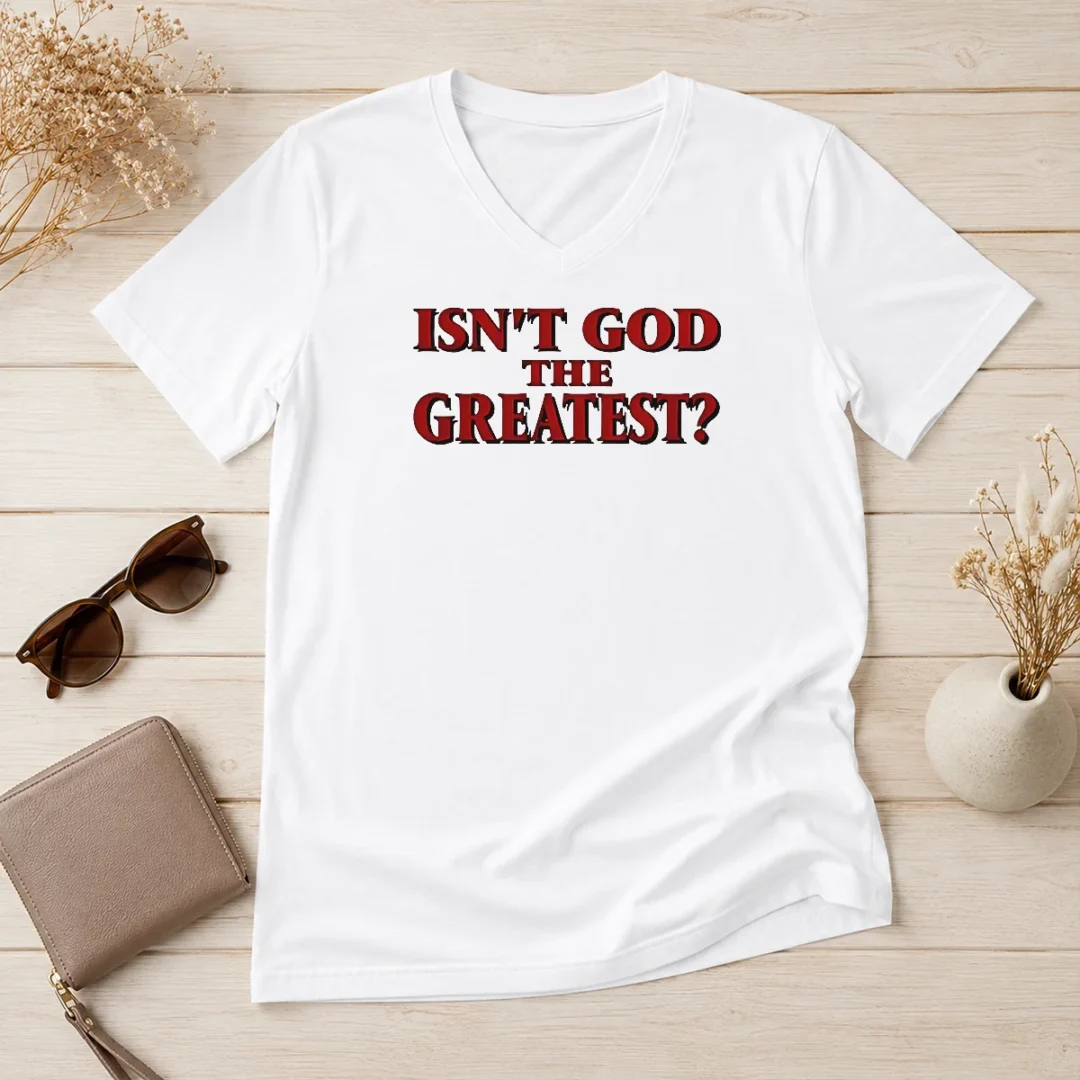 premium-awesome-isn-t-god-the-greatest-faith-religious-message-screen-print-v-neck-shirt Premium Awesome Isn'T God The Greatest Faith Religious Message Screen Print on a soft cotton V neck shirt