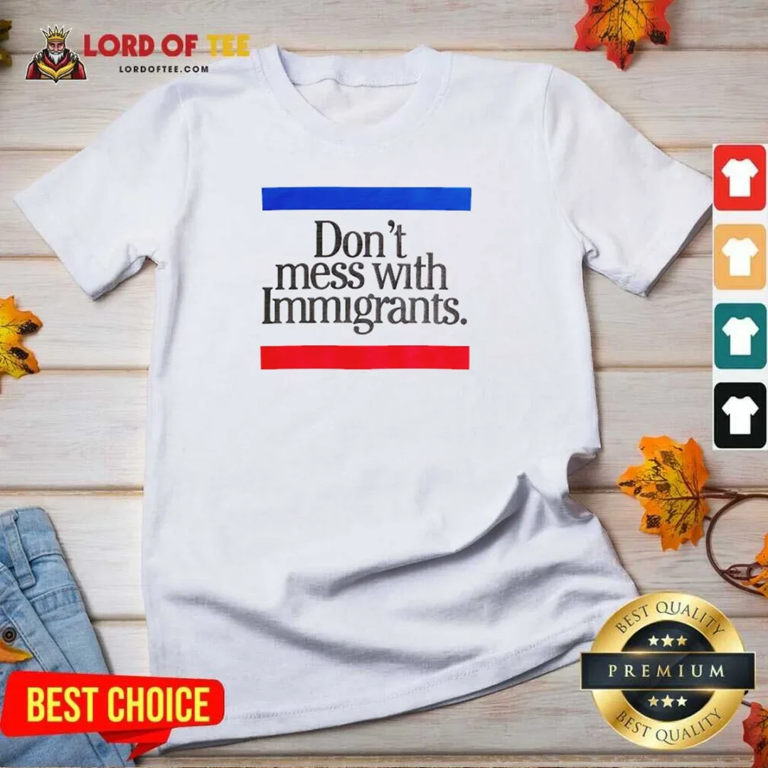 Premium Don'T Mess With Immigrants V Neck Shirt v neck optimized Premium Don'T Mess With Immigrants V-Neck Shirt