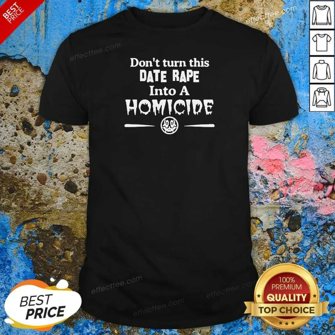 premium-don-t-turn-this-date-rape-into-a-homicide-shirt-optimized Premium Don'T Turn This Date Rape Into A Homicide shirt optimized showing a classic fit crew neck tee in black