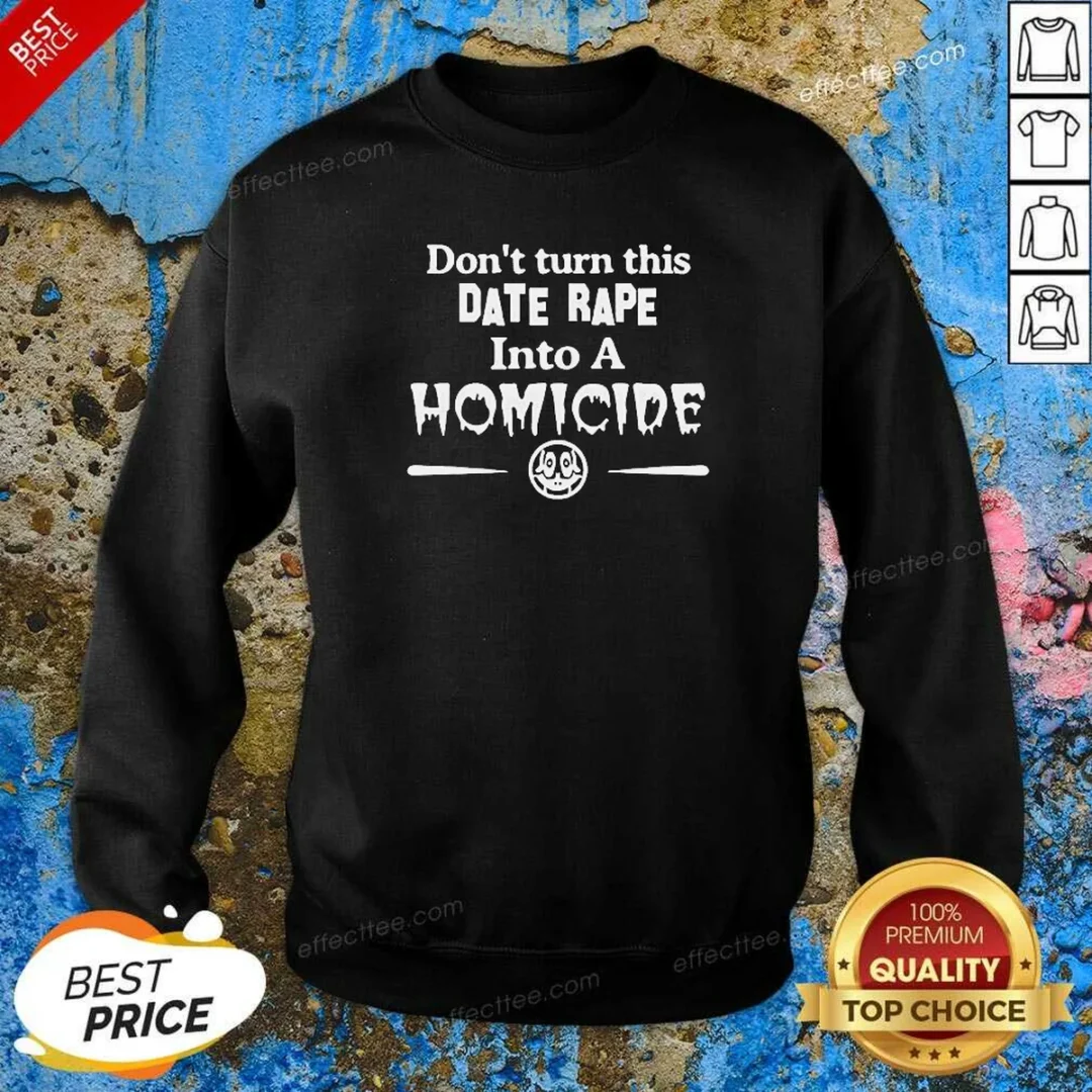 premium-don-t-turn-this-date-rape-into-a-homicide-sweatshirt-sweatshirt-optimized Premium Don'T Turn This Date Rape Into A Homicide Sweatshirt sweatshirt optimized in charcoal gray with bold white text on front