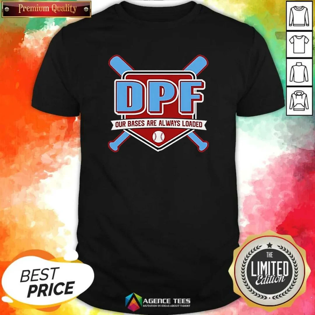 premium-dpf-our-bases-are-always-loaded-baseball-shirt-optimized Premium DPF Our Bases Are Always Loaded Baseball