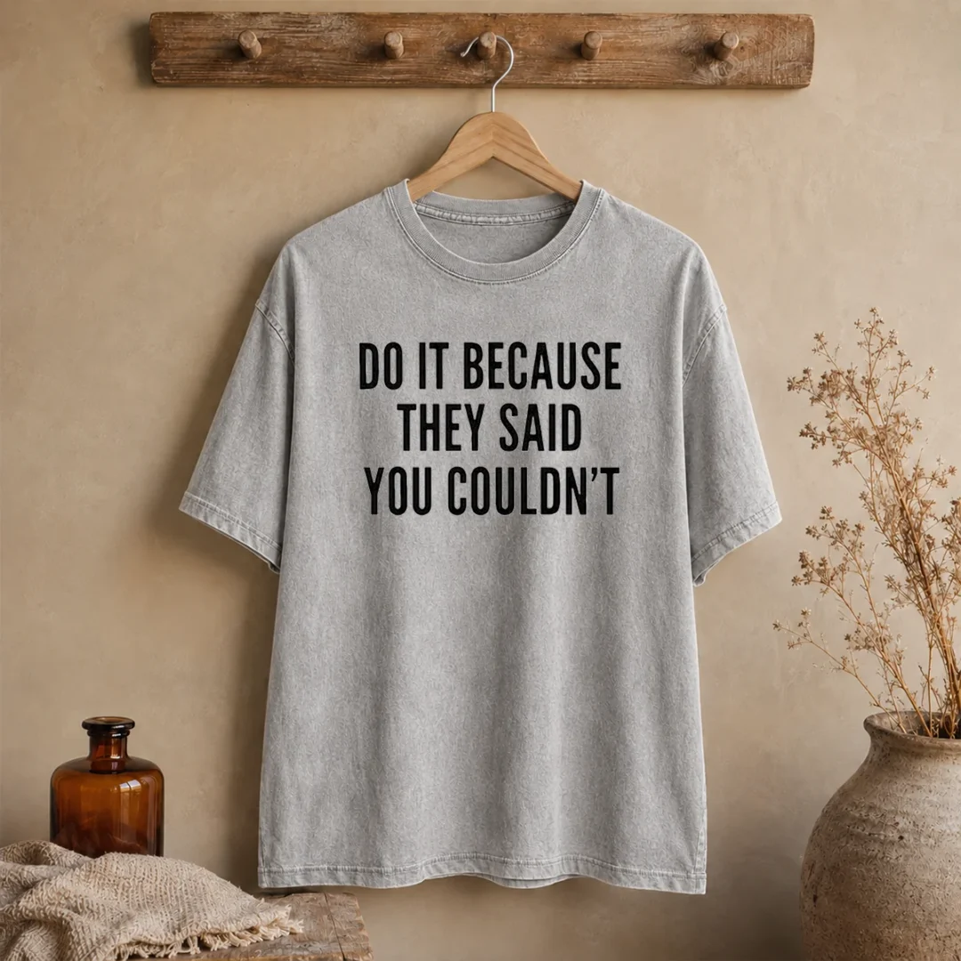 premium-drake-do-it-because-they-said-you-couldn-t-washed-t-shirt Premium Drake Do It Because They Said You Couldn'T washed t shirt in soft fabric with classic fit
