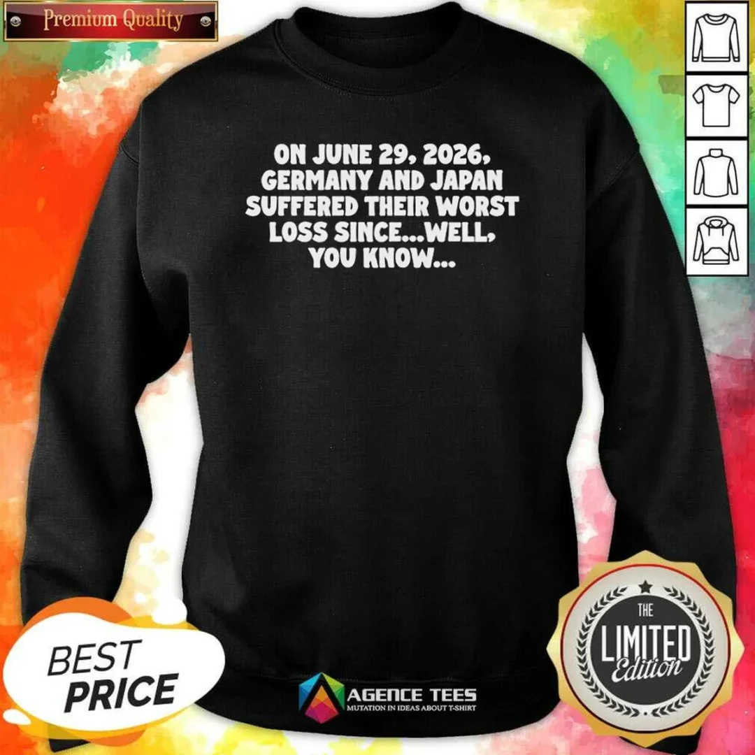 premium-germany-and-japan-june-29-2026-history-joke-worst-loss-since-well-you-know-sweatshirt-sweatshirt Premium Germany And Japan June 29 2026 History Joke Worst Loss Since Well You Know Sweatshirt