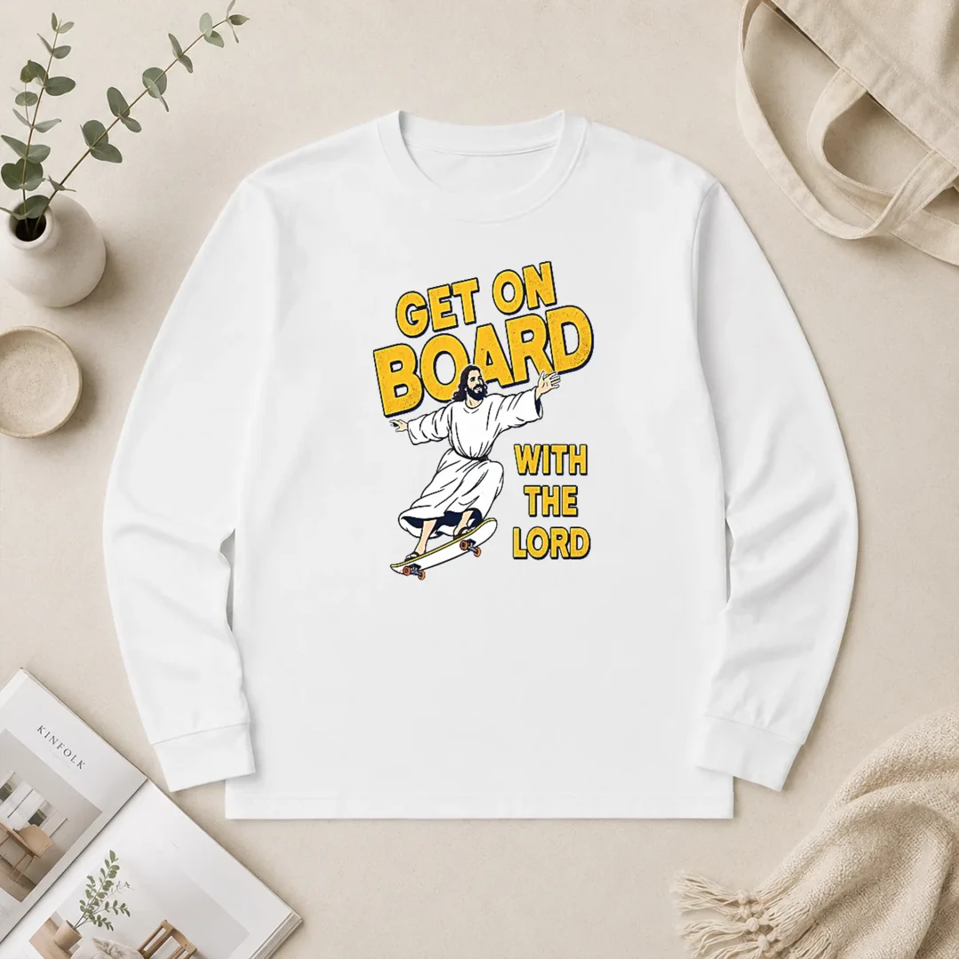 Premium Get On Board With The Lord Skateboarding Long Sleeve Shirt Premium Get On Board With The Lord Skateboarding Long Sleeve Shirt