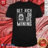 Premium Get Rich Or Die Mining Crypto Miner