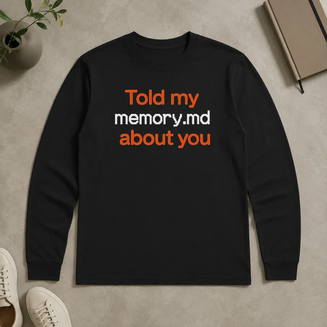 Premium Good Told My Memory Md About You Long Sleeve Premium Good Told My Memory Md About You long sleeve shirt in dark color with front graphic print