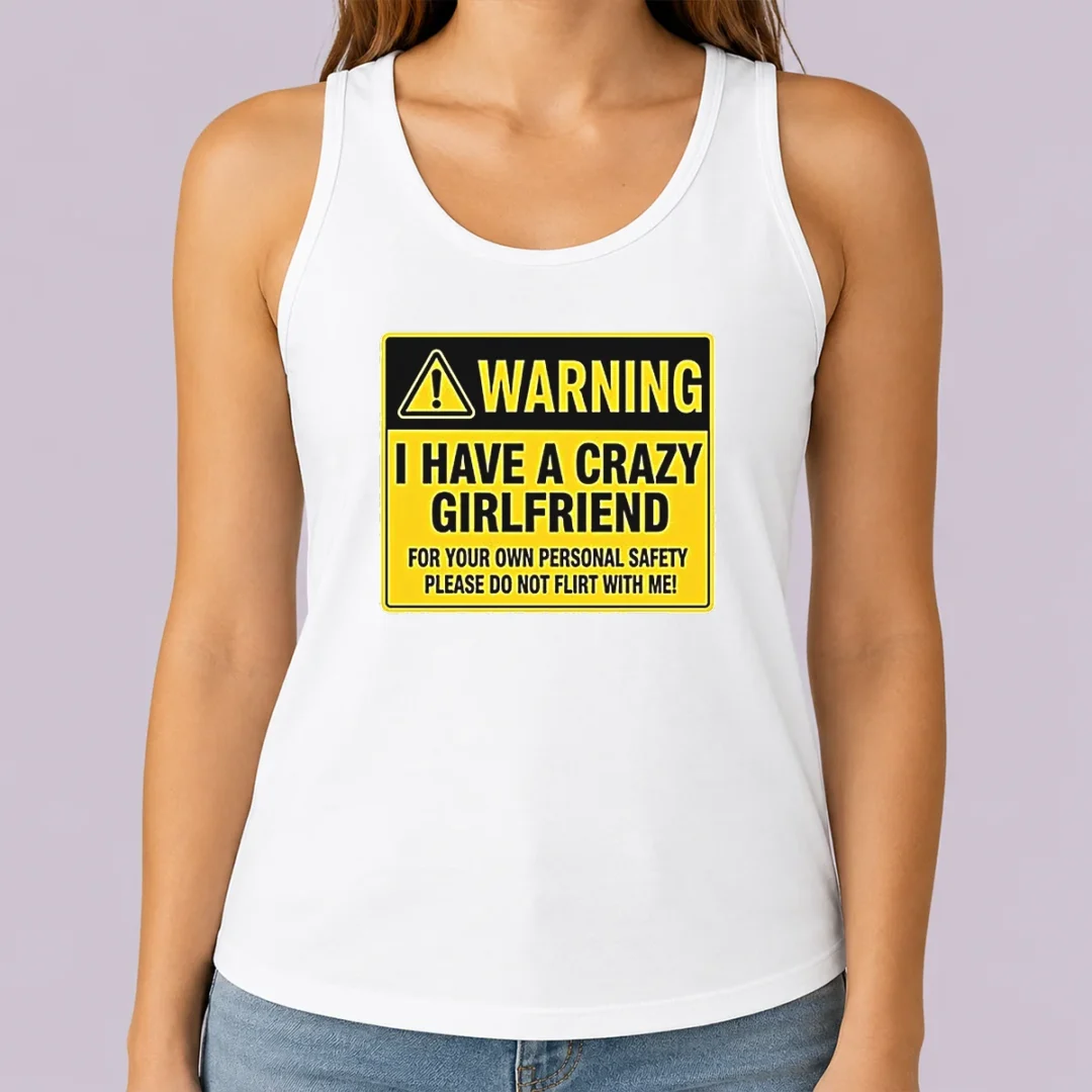premium-good-warning-i-have-a-crazy-girlfriend-for-your-own-personal-safety-please-do-not-flirt-with-me-0-tank Premium Good Warning I Have A Crazy Girlfriend For Your Own Personal Safety Please Do Not Flirt With Me 0 Tank Top