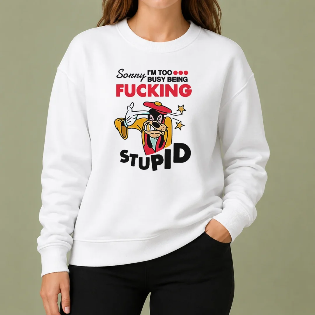 premium-goofy-sorry-i-m-too-busy-being-fcking-stupid-sweater Premium Goofy Sorry I'M Too Busy Being Fcking Stupid Sweater