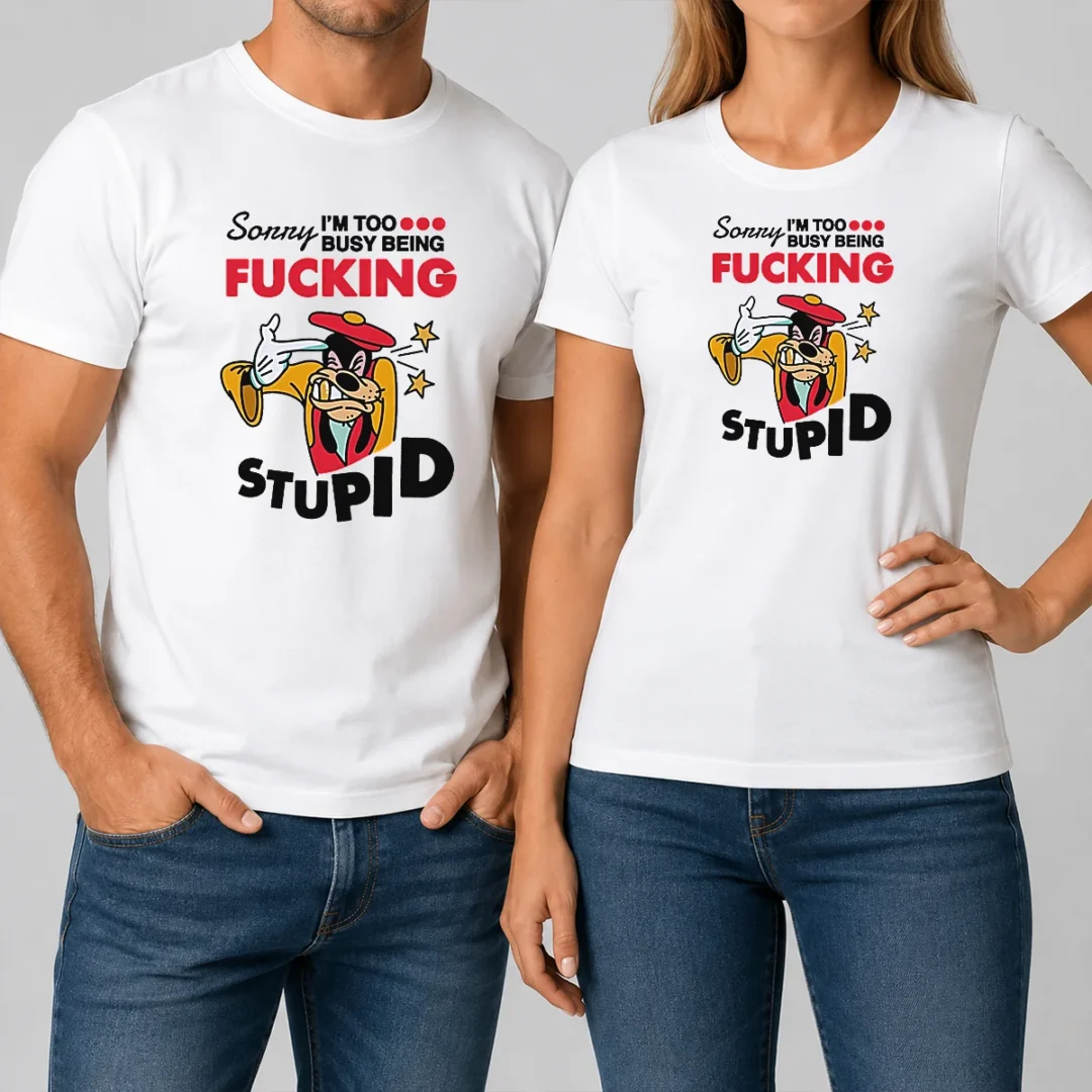 premium-goofy-sorry-i-m-too-busy-being-fcking-stupid-t-shirt Premium Goofy Sorry I'M Too Busy Being Fcking Stupid