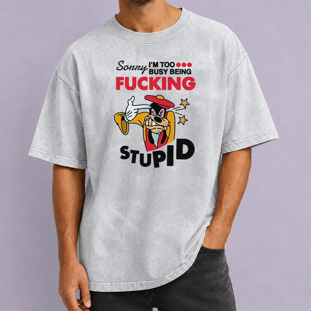 premium-goofy-sorry-i-m-too-busy-being-fcking-stupid-washed-t-shirt Premium Goofy Sorry I'M Too Busy Being Fcking Stupid Washed T-Shirt