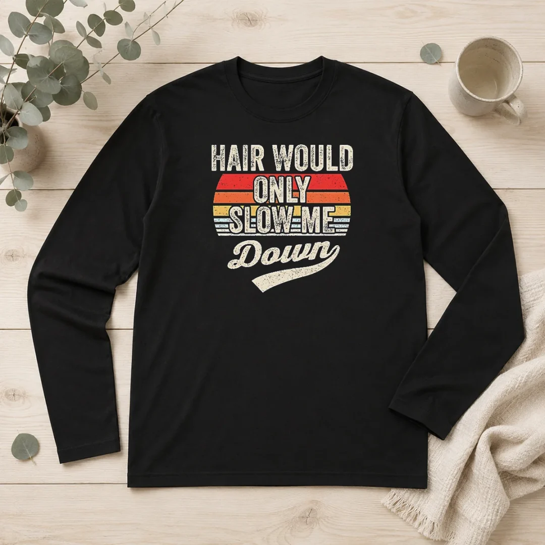 premium-hair-would-only-slow-me-down-retro-quote-long-sleeve-shirt Premium Hair Would Only Slow Me Down Retro Quote Long Sleeve Shirt