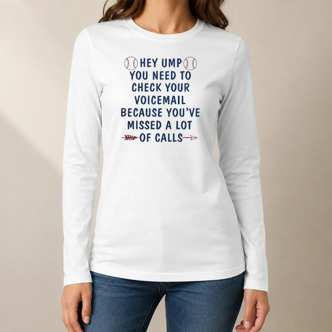 premium-hey-ump-you-need-to-check-your-voicemail-because-you-have-missed-a-lot-of-calls-long-sleeve-shirt Premium Hey Ump You Need To Check Your Voicemail Because You Have Missed A Lot Of Calls Long Sleeve Shirt
