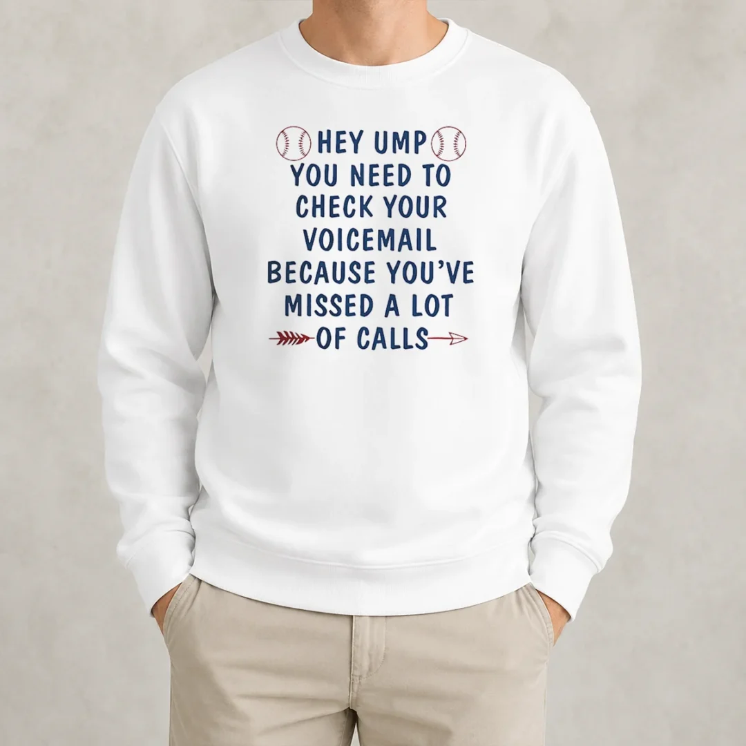 premium-hey-ump-you-need-to-check-your-voicemail-because-you-have-missed-a-lot-of-calls-sweater Premium Hey Ump You Need To Check Your Voicemail Because You Have Missed A Lot Of Calls Sweater