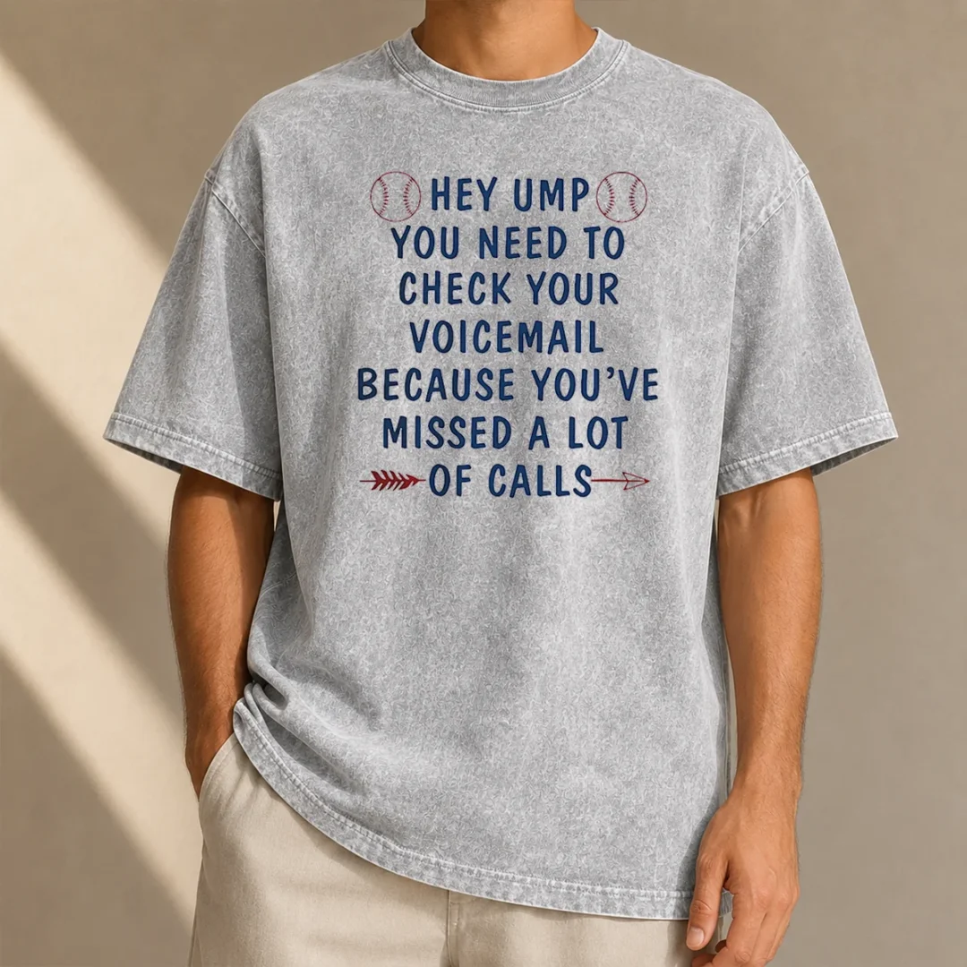 premium-hey-ump-you-need-to-check-your-voicemail-because-you-have-missed-a-lot-of-calls-washed-t-shirt Premium Hey Ump You Need To Check Your Voicemail Because You Have Missed A Lot Of Calls printed on a soft washed t shirt in neutral color