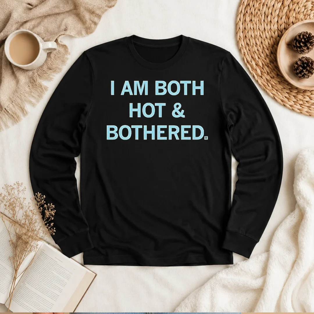 premium-i-am-both-hot-bothered-slogan-funny-long-sleeve-shirt Premium I Am Both Hot & Bothered Slogan Funny Long Sleeve Shirt