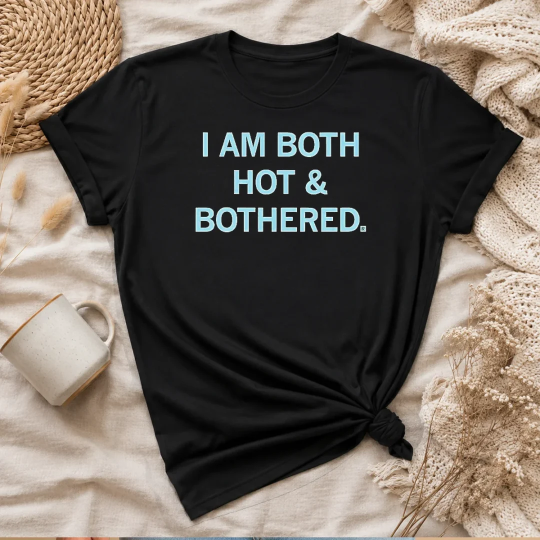 premium-i-am-both-hot-bothered-slogan-funny-t-shirt-1 Premium I Am Both Hot & Bothered Slogan Funny