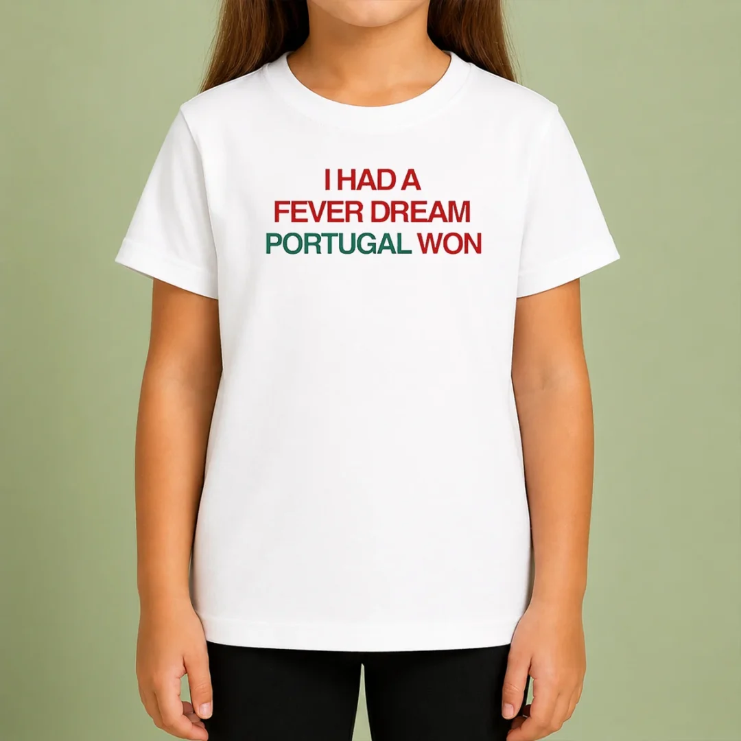 premium-i-had-a-fever-dream-portugal-won-football-kids-t-shirt Premium I Had A Fever Dream Portugal Won Football Kids T-Shirt