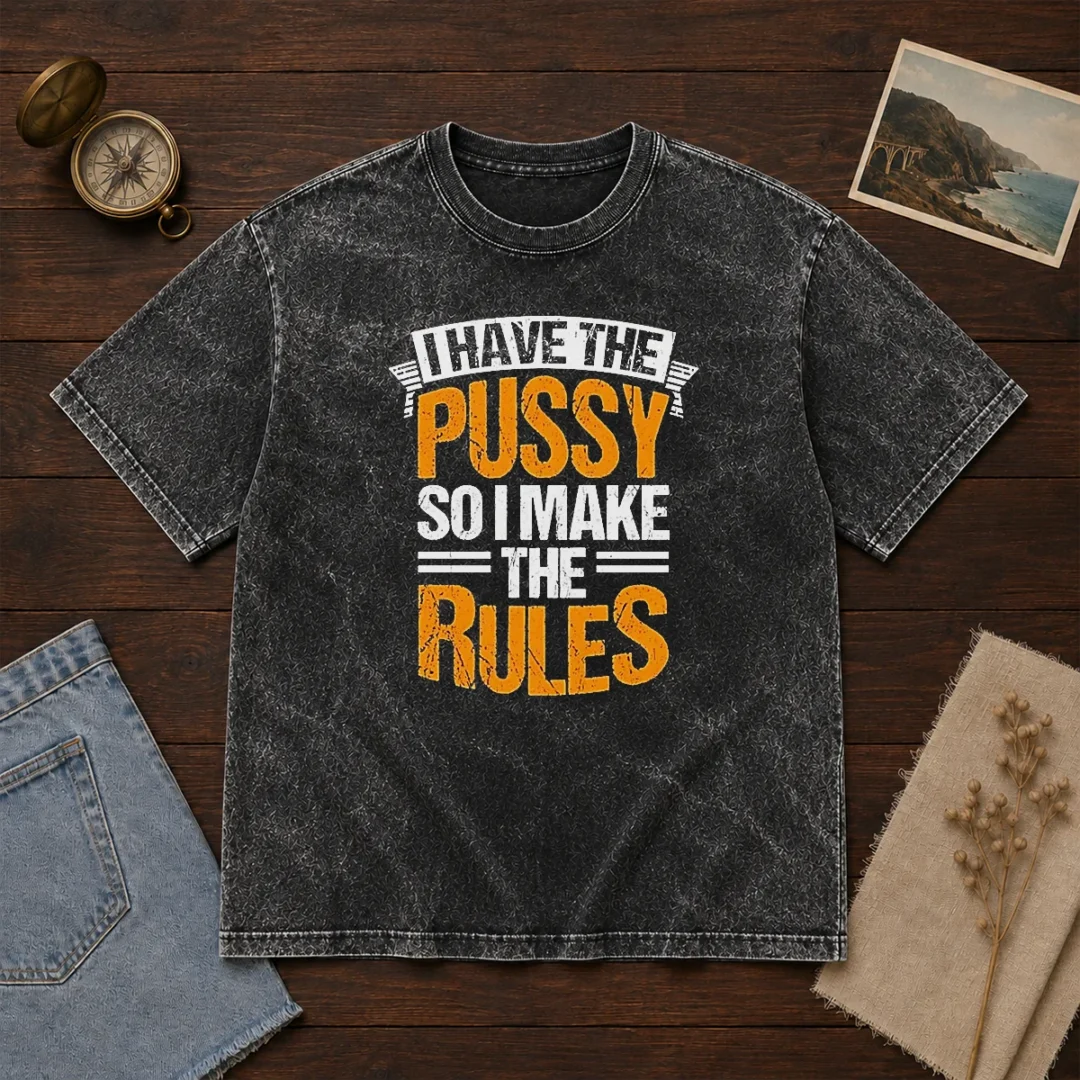 premium-i-have-the-pussy-soii-make-the-rules-washed-t-shirt Premium I Have The Pussy Soii Make The Rules washed t shirt with bold graphic print on soft cotton fabric